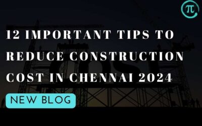 12 Important Tips To Reduce Construction Cost In Chennai 2024